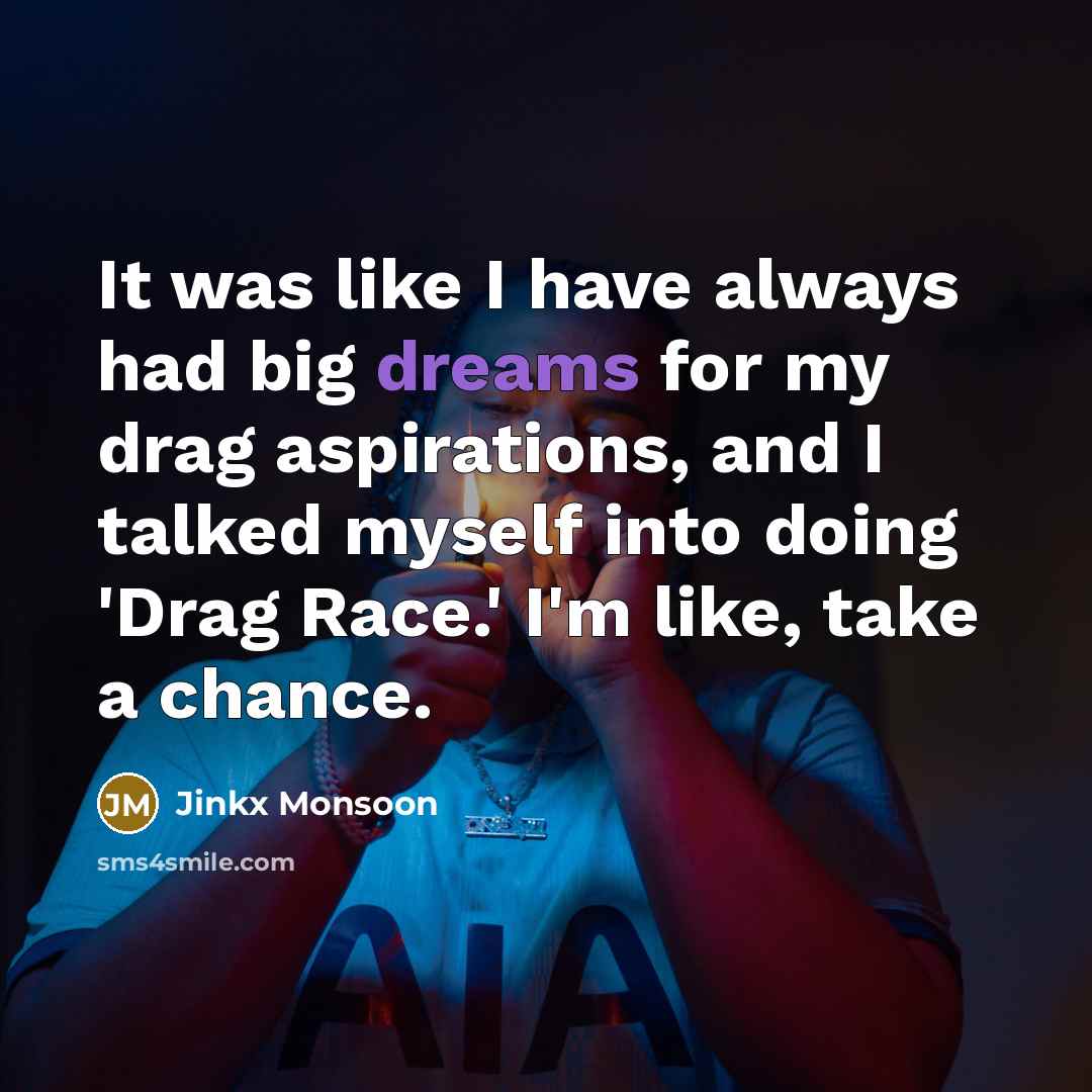 “It was like I have always had big dreams for…” quote by Jinkx Monsoon
