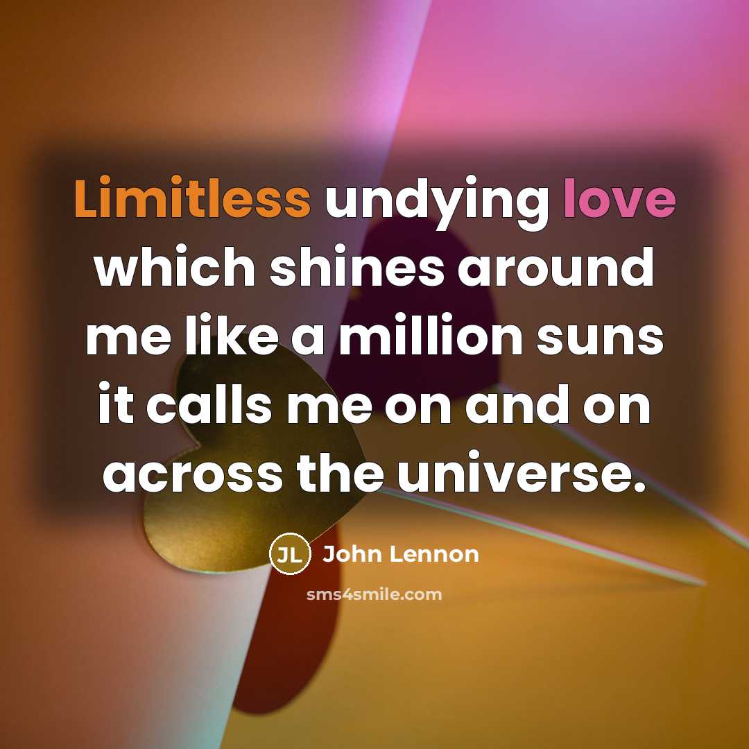 “Limitless undying love which shines around me like a million…” quote by John Lennon