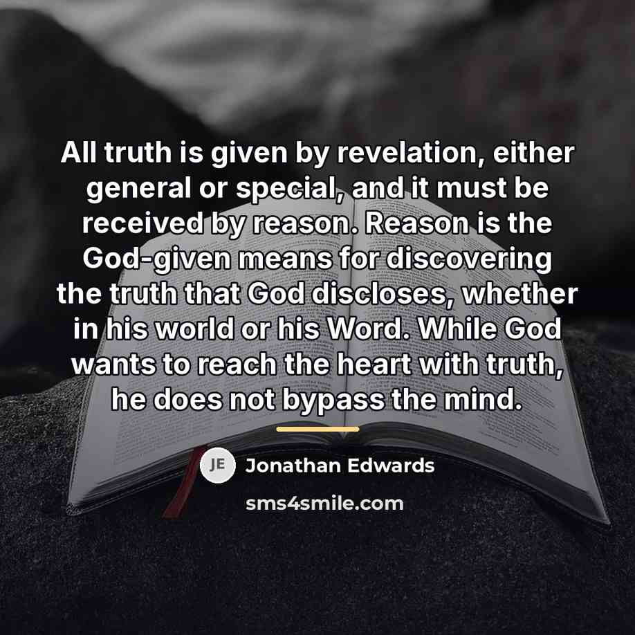 “All truth is given by revelation, either general or special,…” quote by Jonathan Edwards