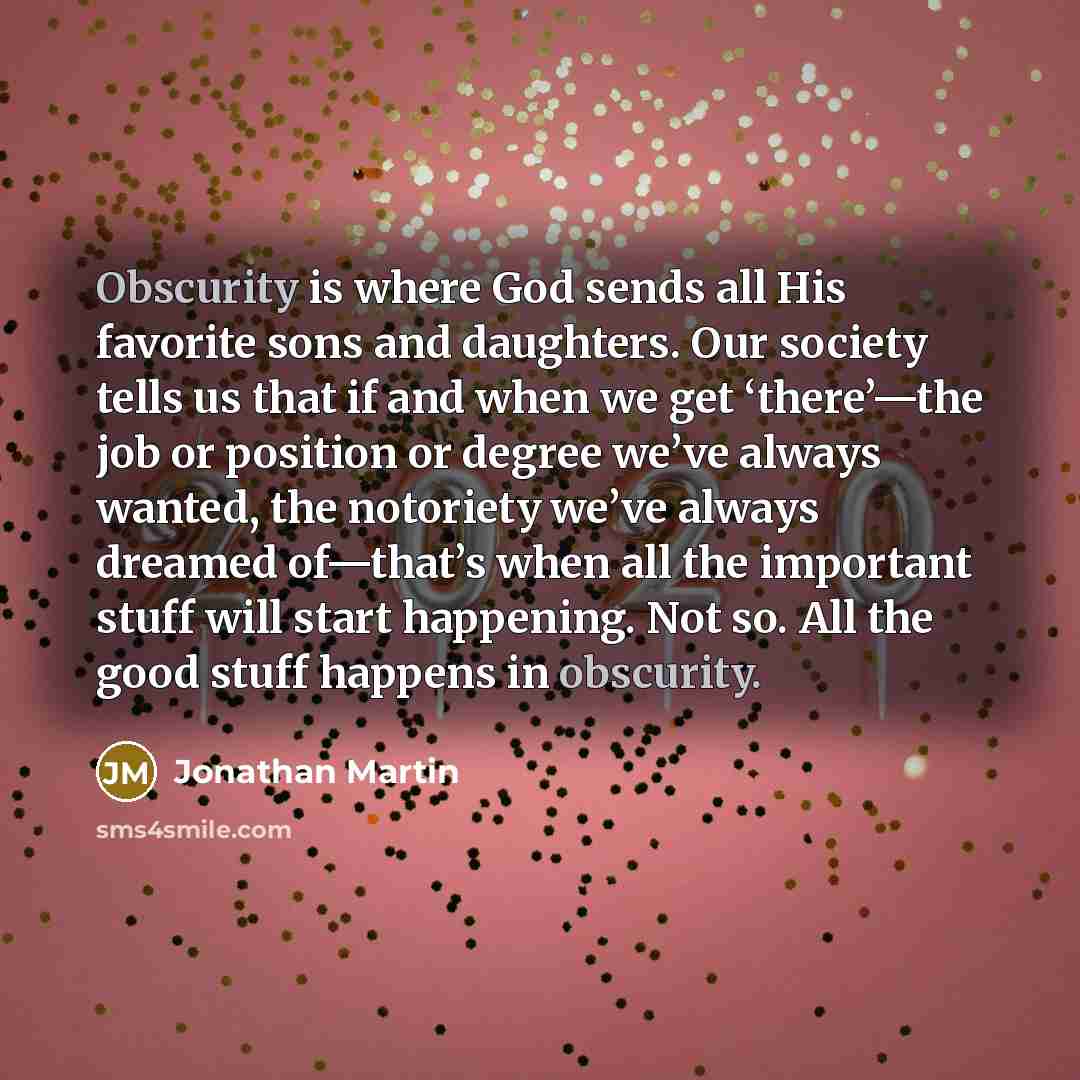 “Obscurity is where God sends all His favorite sons and…” quote by Jonathan Martin