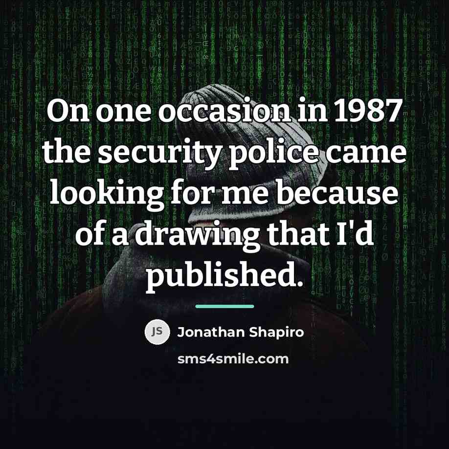 “On one occasion in 1987 the security police came looking…” quote by Jonathan Shapiro