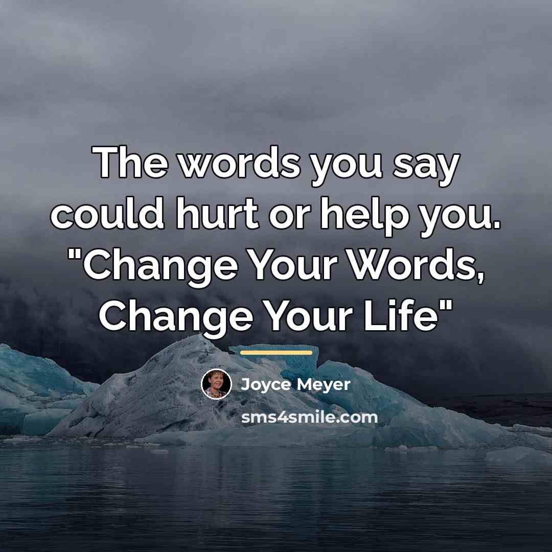 “The words you say could hurt or help you. "Change…” quote by Joyce Meyer