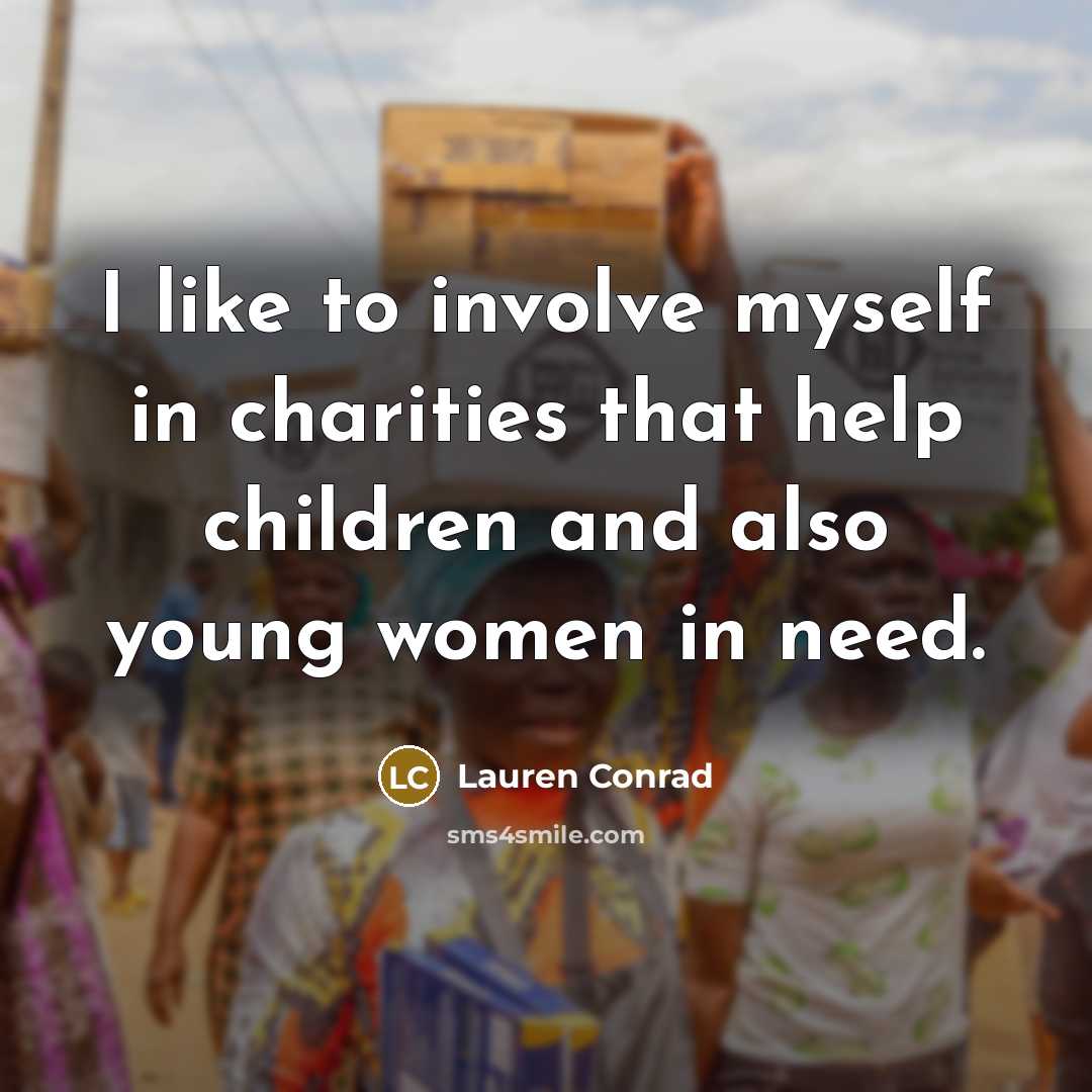 “I like to involve myself in charities that help children…” quote by Lauren Conrad