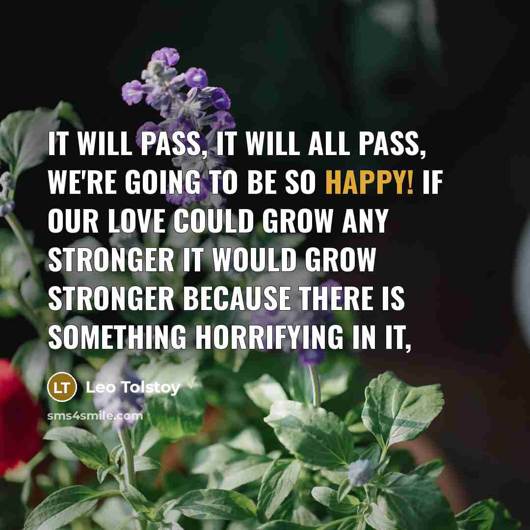 “It will pass, it will all pass, we're going to…” quote by Leo Tolstoy