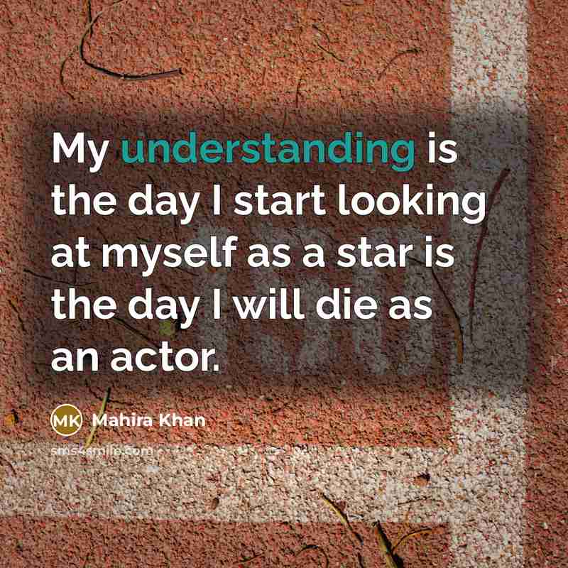 “My understanding is the day I start looking at myself…” quote by Mahira Khan