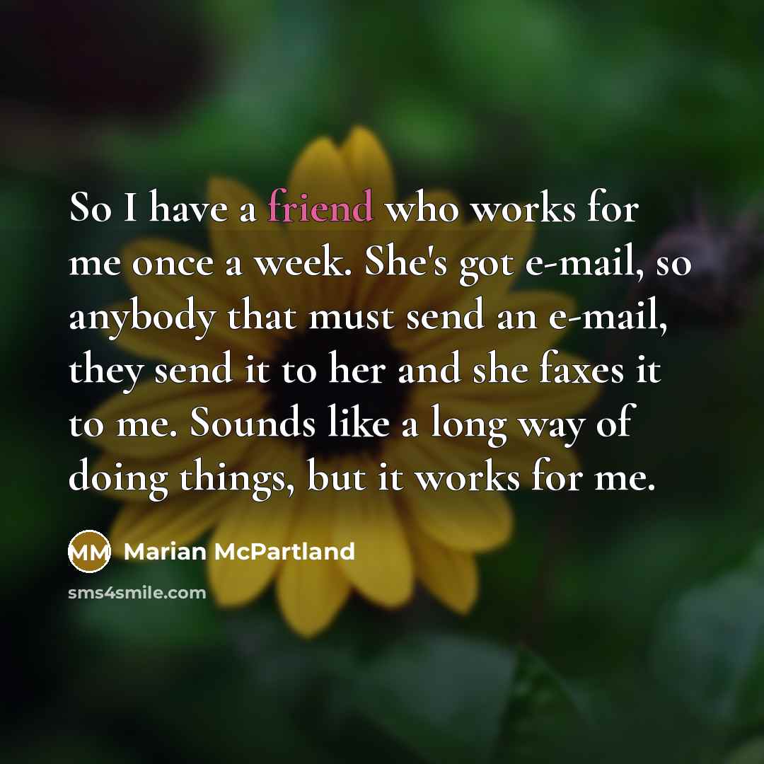 “So I have a friend who works for me once…” quote by Marian McPartland