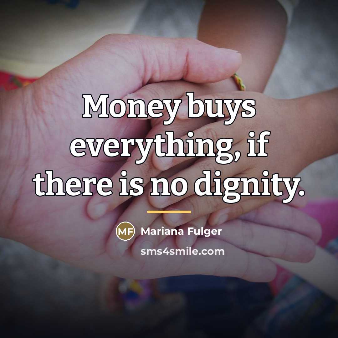 “Money buys everything, if there is no dignity.…” quote by Mariana Fulger