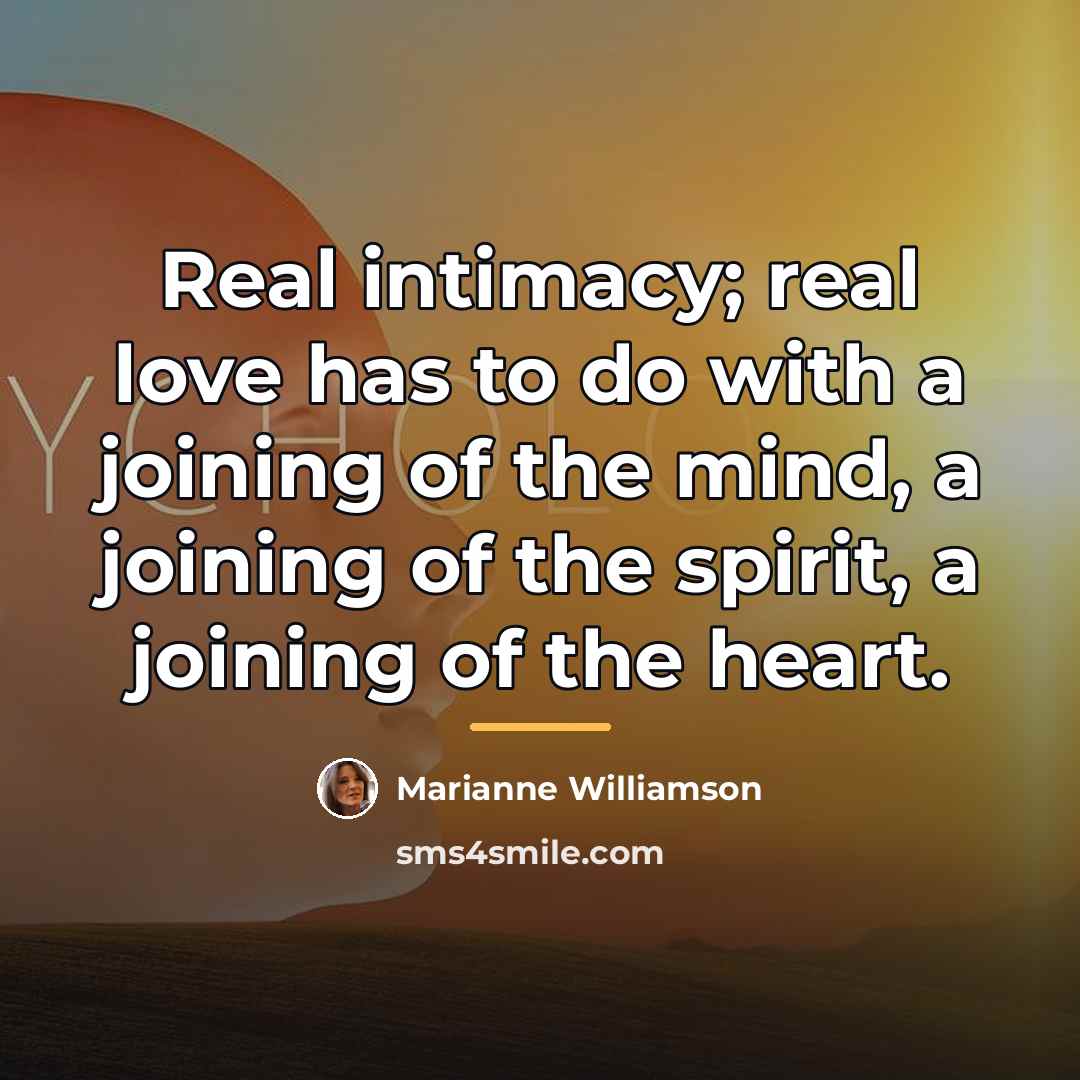 “Real intimacy; real love has to do with a joining…” quote by Marianne Williamson