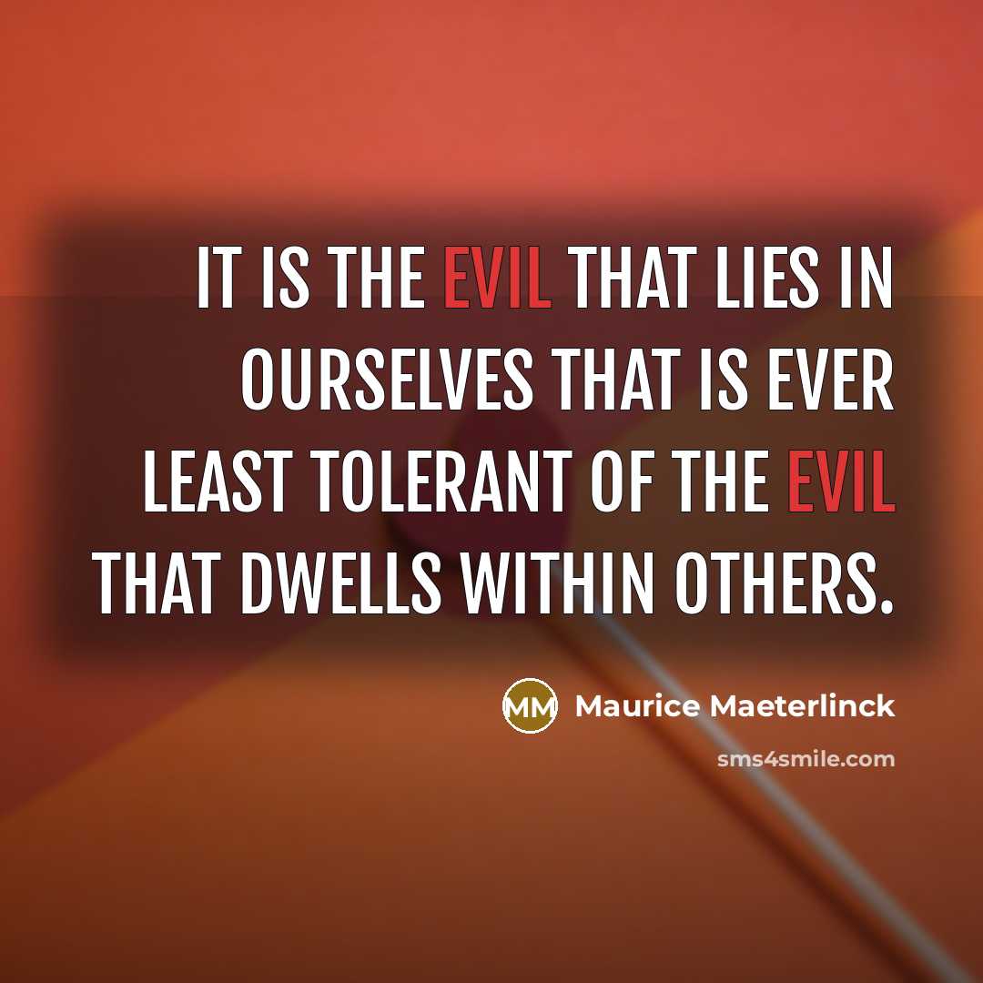“It is the evil that lies in ourselves that is…” quote by Maurice Maeterlinck