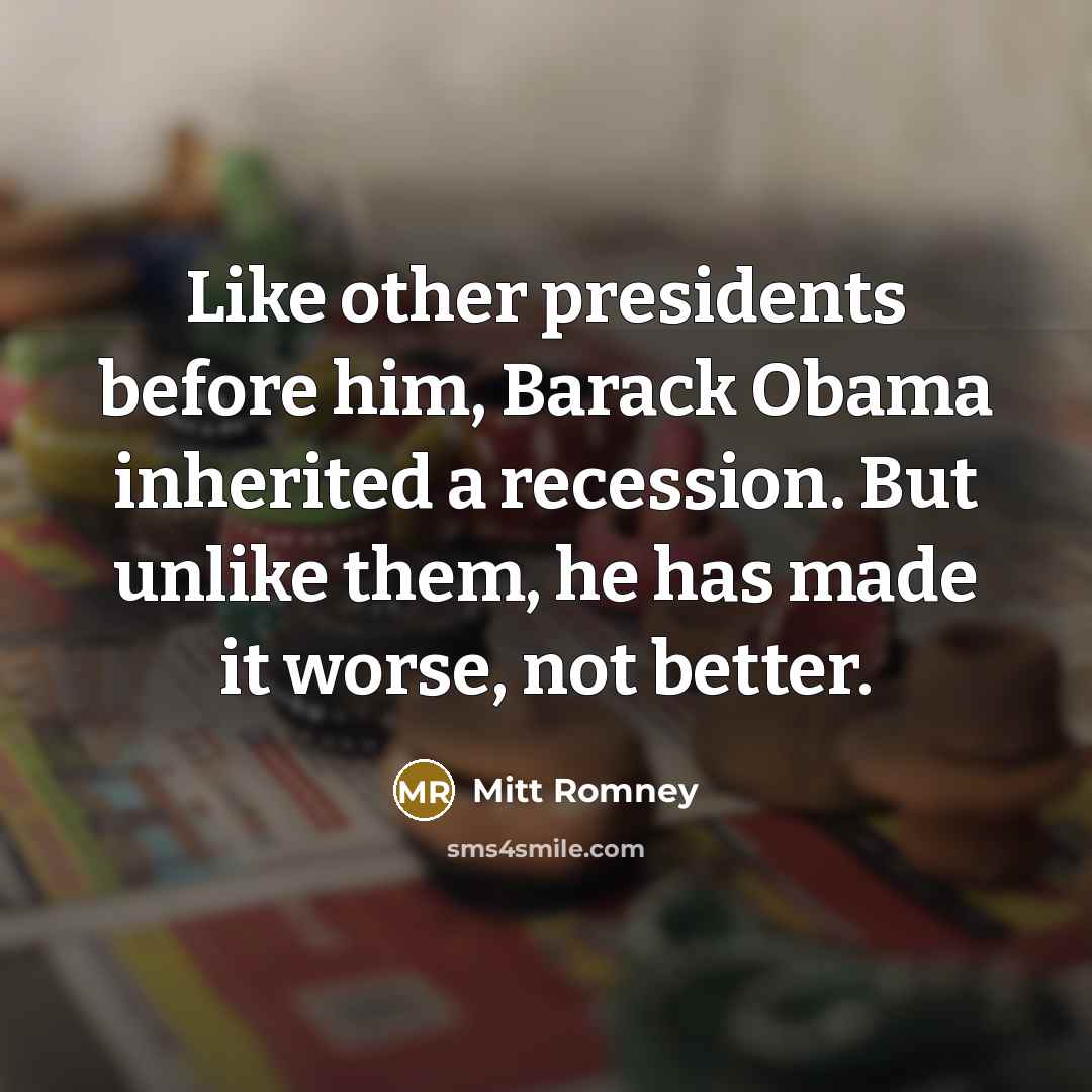 “Like other presidents before him, Barack Obama inherited a recession.…” quote by Mitt Romney