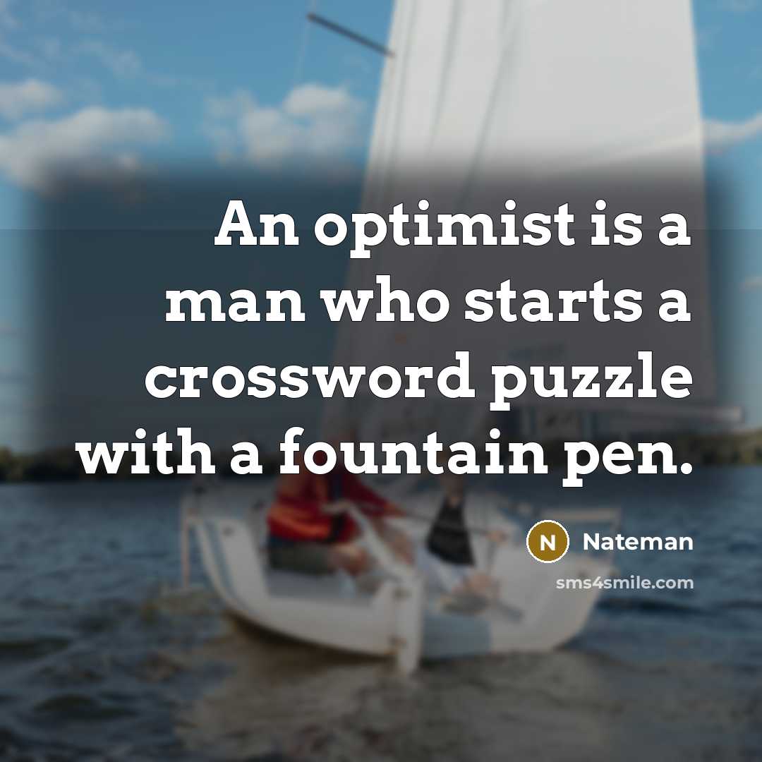“An optimist is a man who starts a crossword puzzle…” quote by Nateman