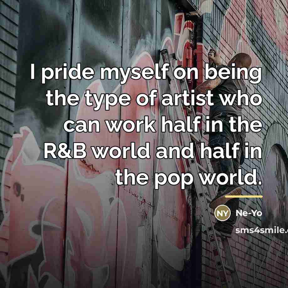 “I pride myself on being the type of artist who…” quote by Ne-Yo