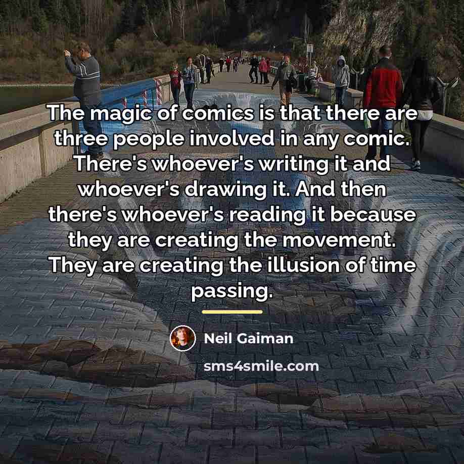 “The magic of comics is that there are three people…” quote by Neil Gaiman
