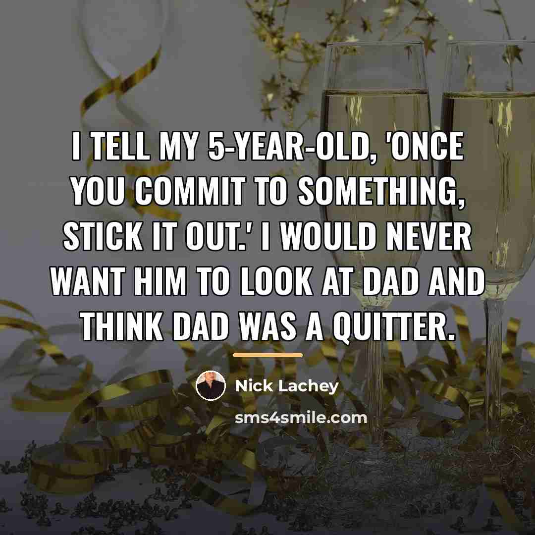 “I tell my 5-year-old, 'Once you commit to something, stick…” quote by Nick Lachey
