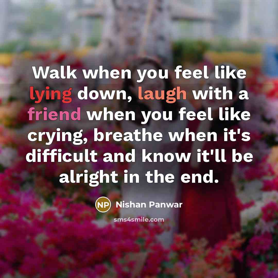 “Walk when you feel like lying down, laugh with a…” quote by Nishan Panwar