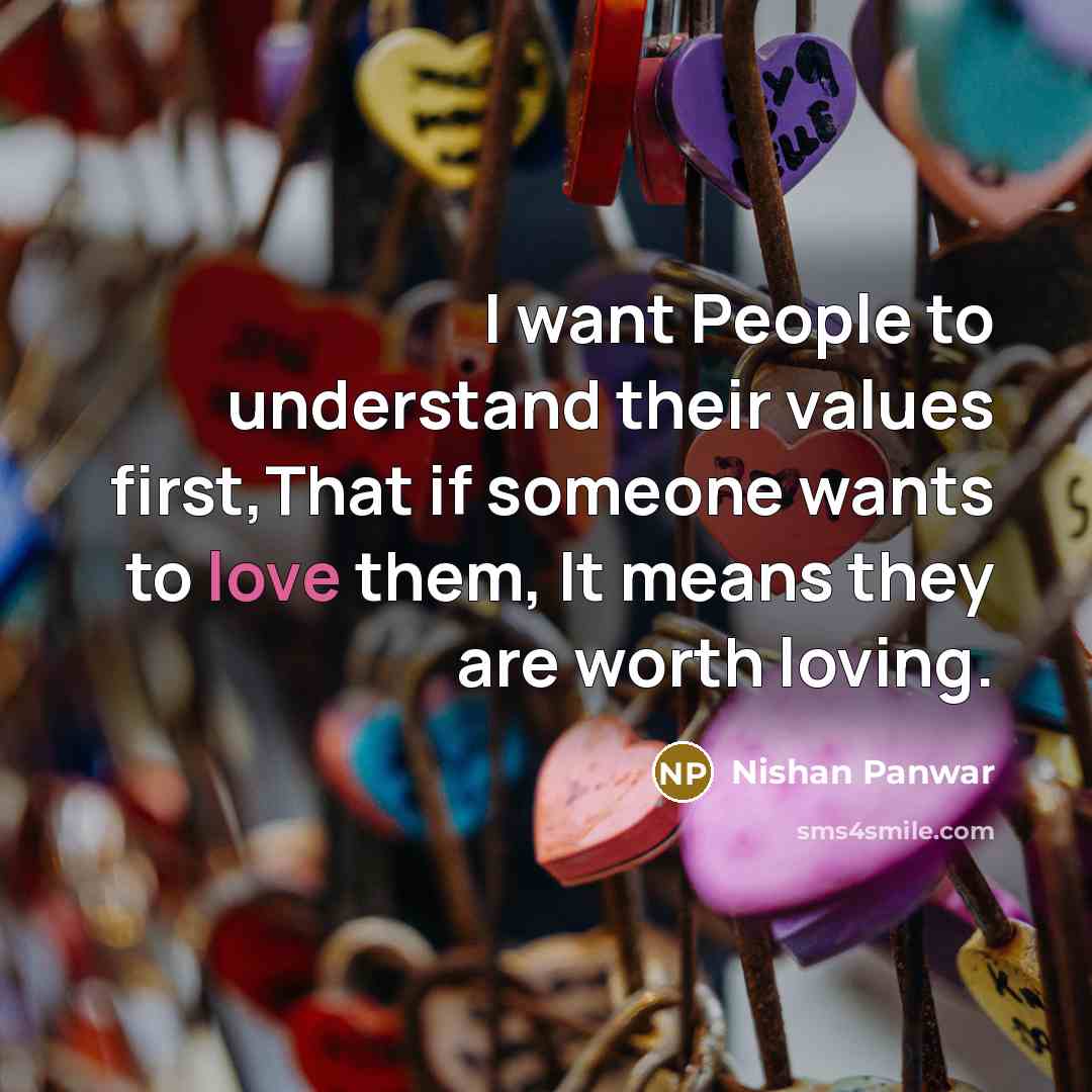 “I want People to understand their values first,That if someone…” quote by Nishan Panwar