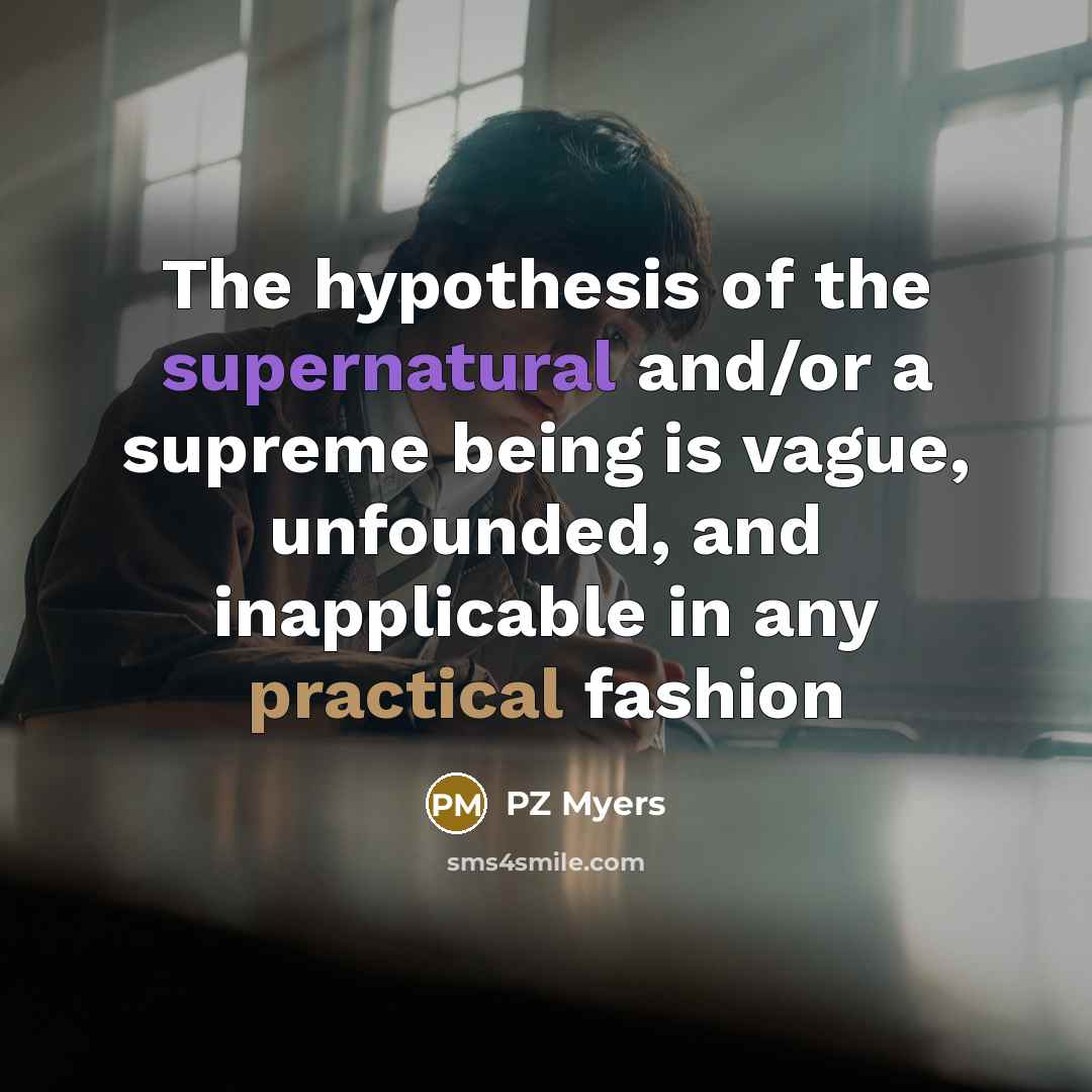 “The hypothesis of the supernatural and/or a supreme being is…” quote by PZ Myers