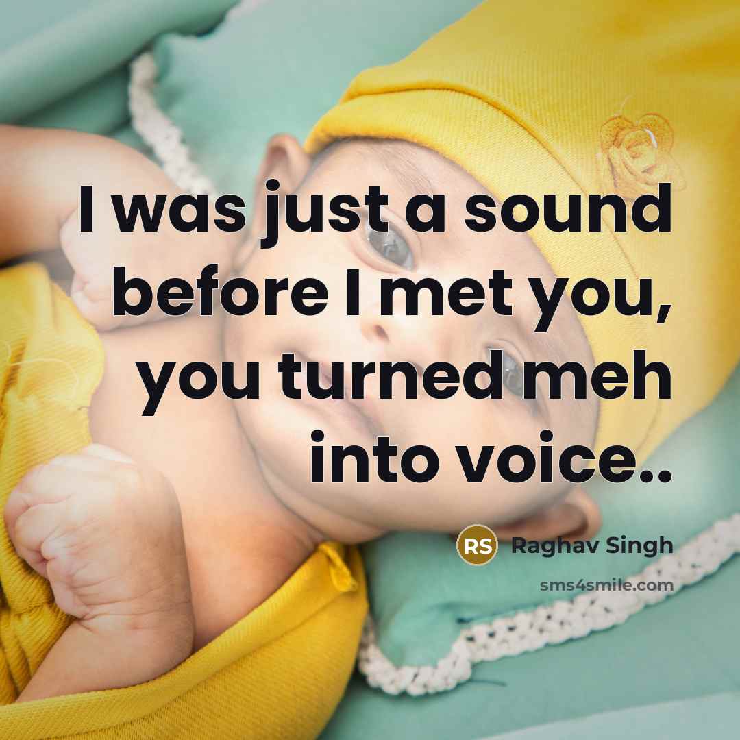 “I was just a sound before I met you, you…” quote by Raghav Singh