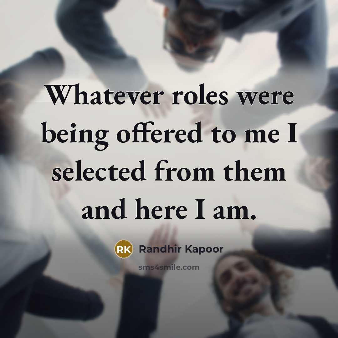 “Whatever roles were being offered to me I selected from…” quote by Randhir Kapoor
