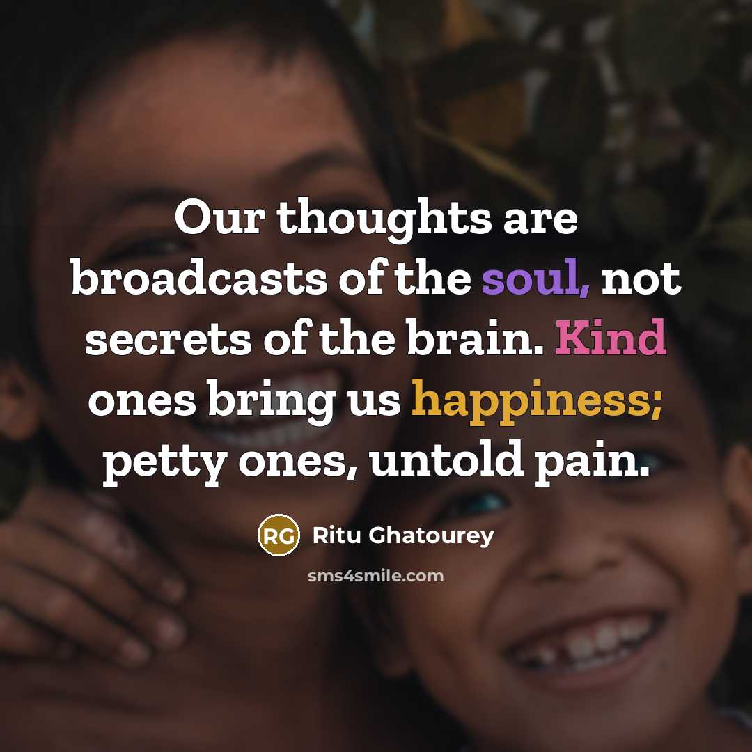 “Our thoughts are broadcasts of the soul, not secrets of…” quote by Ritu Ghatourey
