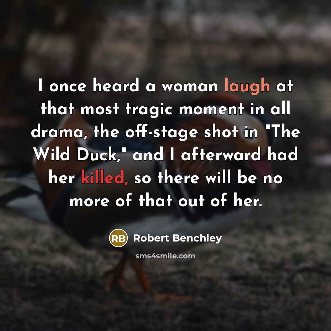 “I once heard a woman laugh at that most tragic…” quote by Robert Benchley