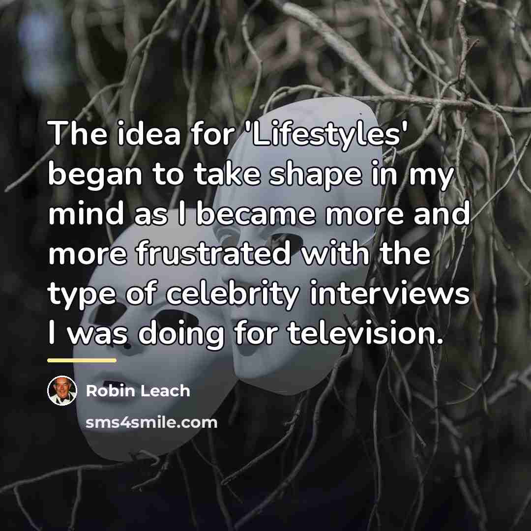 “The idea for 'Lifestyles' began to take shape in my…” quote by Robin Leach