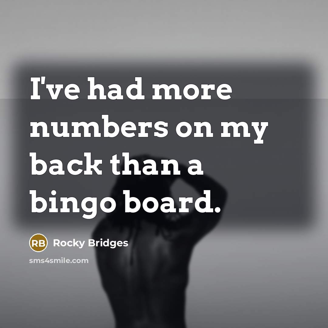 “I've had more numbers on my back than a bingo…” quote by Rocky Bridges