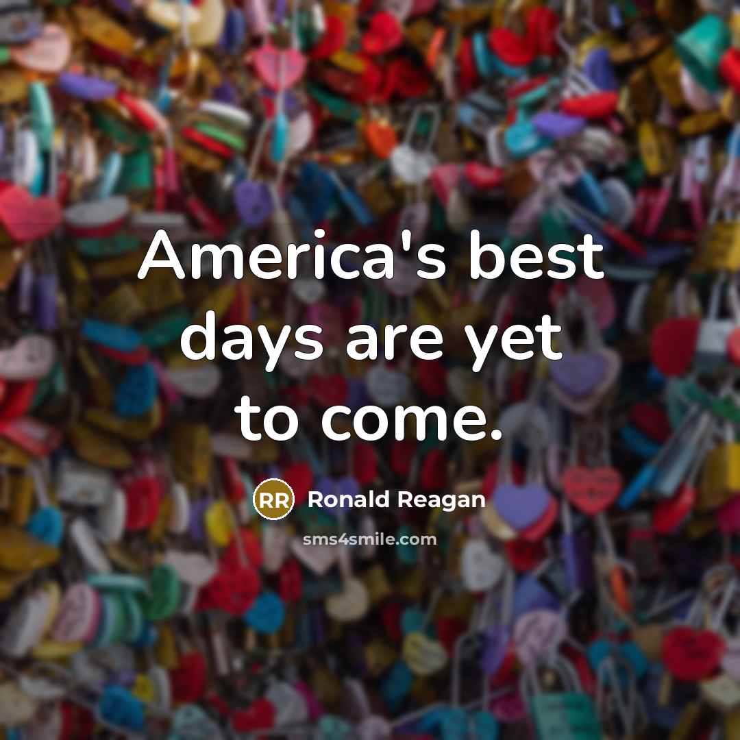 “America's best days are yet to come.…” quote by Ronald Reagan