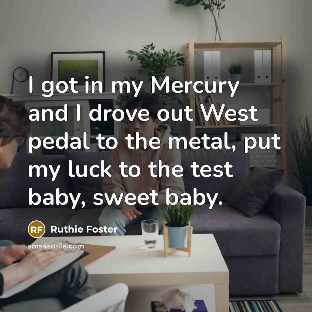 “I got in my Mercury and I drove out West…” quote by Ruthie Foster