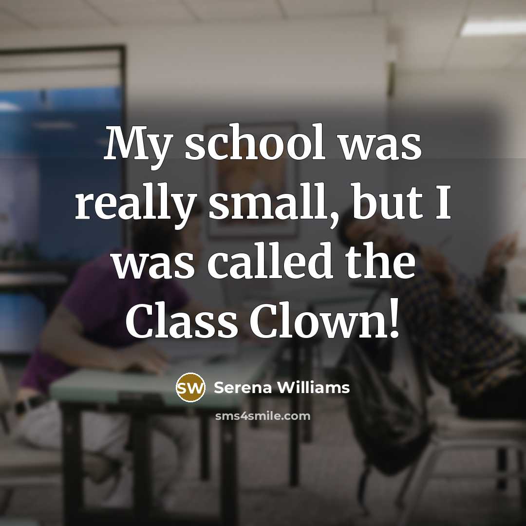 “My school was really small, but I was called the…” quote by Serena Williams