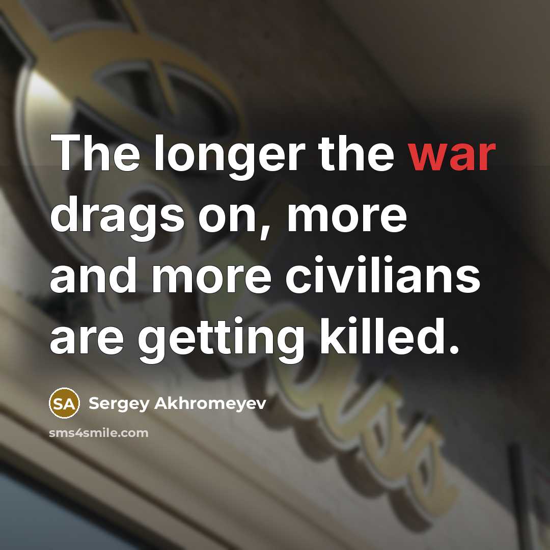 “The longer the war drags on, more and more civilians…” quote by Sergey Akhromeyev