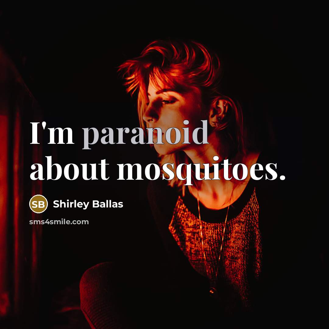 “I'm paranoid about mosquitoes.…” quote by Shirley Ballas