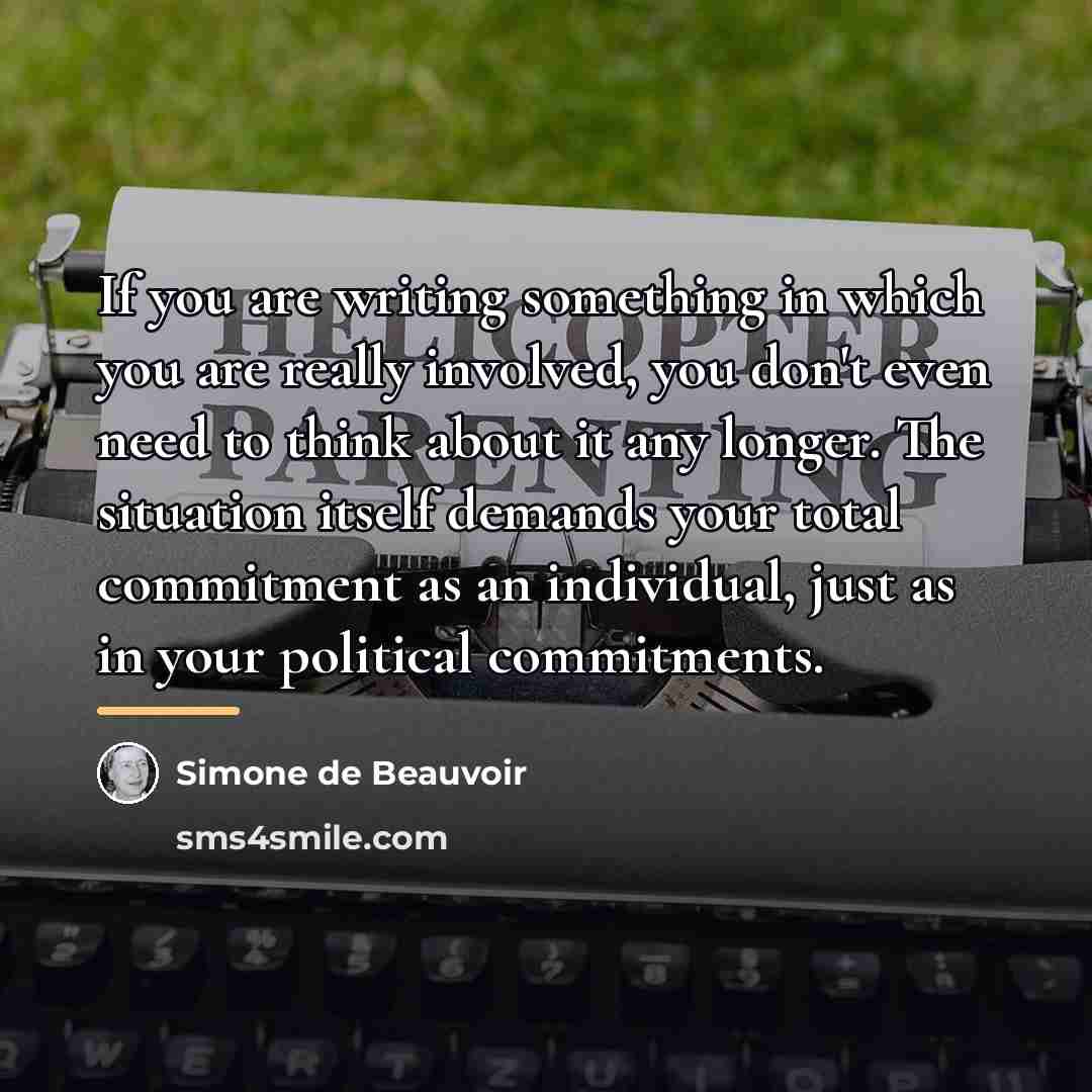 “If you are writing something in which you are really…” quote by Simone de Beauvoir
