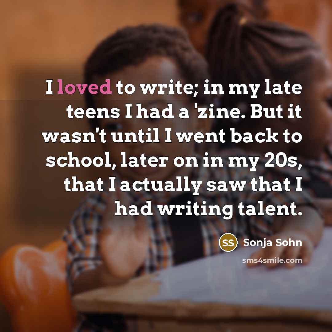 “I loved to write; in my late teens I had…” quote by Sonja Sohn