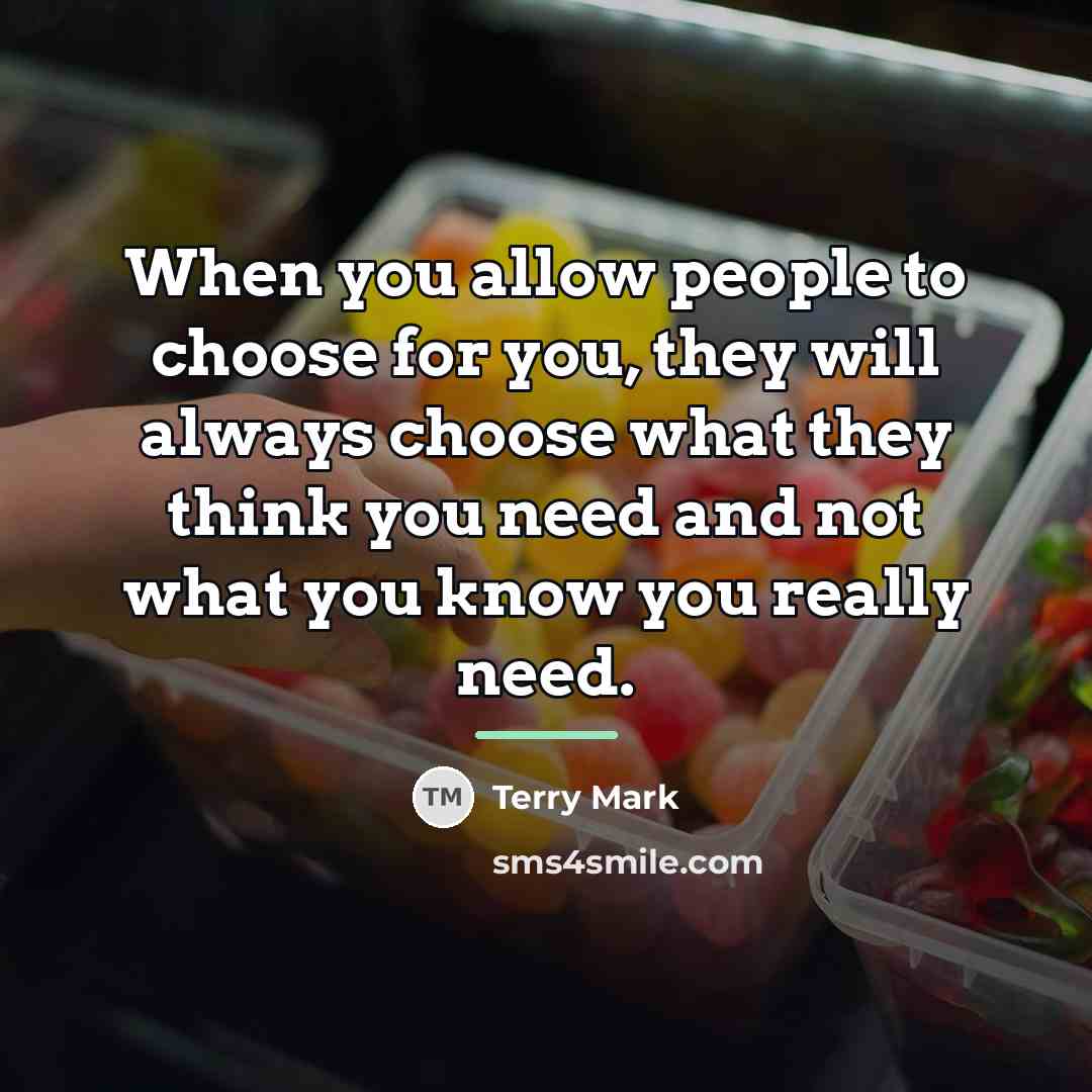 “When you allow people to choose for you, they will…” quote by Terry Mark