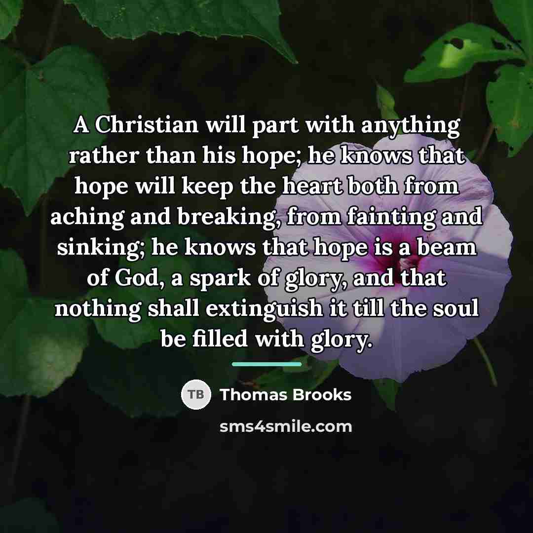 “A Christian will part with anything rather than his hope;…” quote by Thomas Brooks