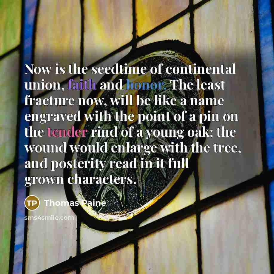 “Now is the seedtime of continental union, faith and honor.…” quote by Thomas Paine