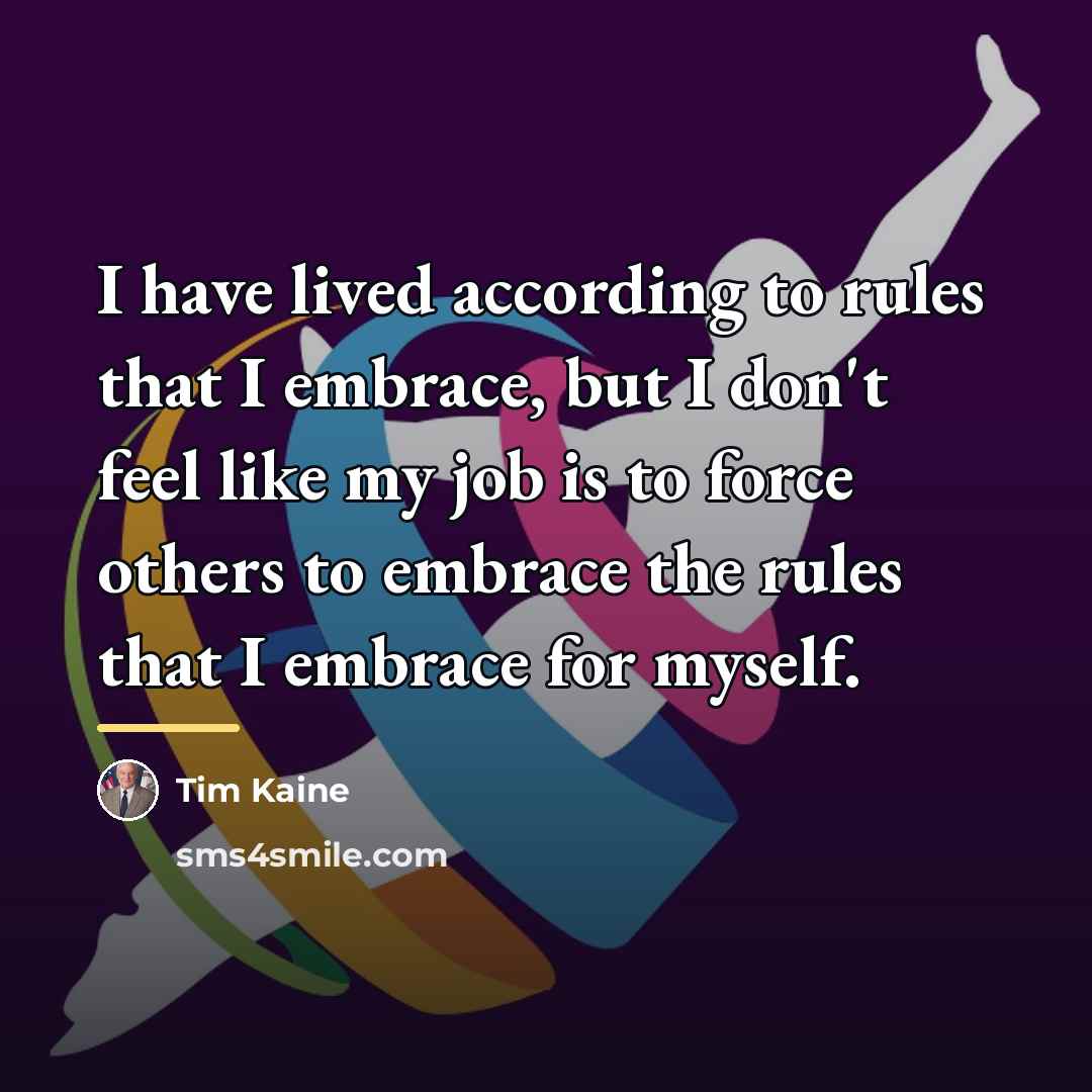 “I have lived according to rules that I embrace, but…” quote by Tim Kaine