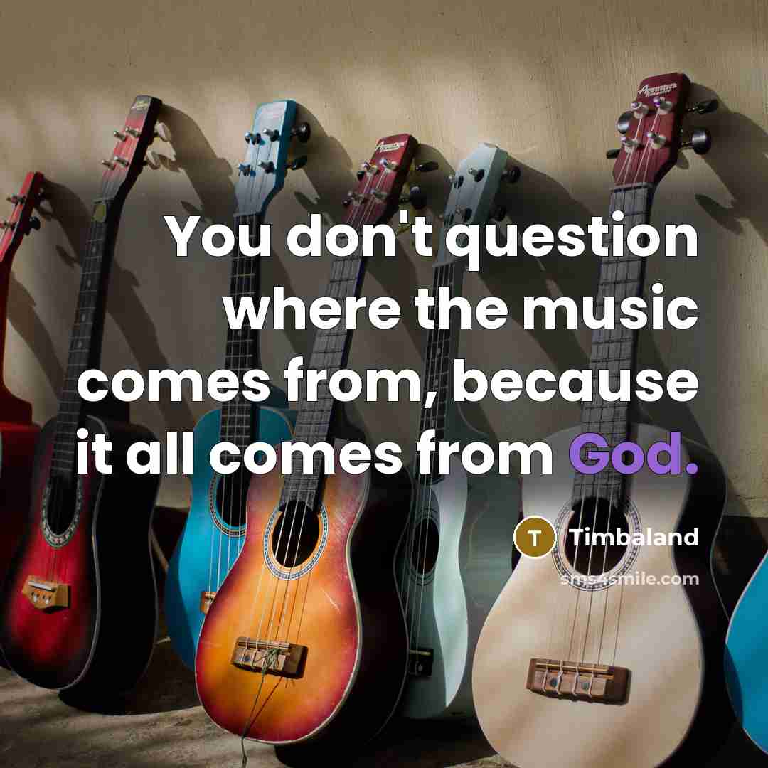 “You don't question where the music comes from, because it…” quote by Timbaland