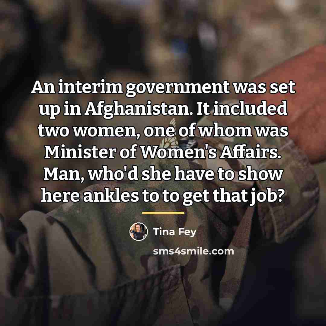 “An interim government was set up in Afghanistan. It included…” quote by Tina Fey