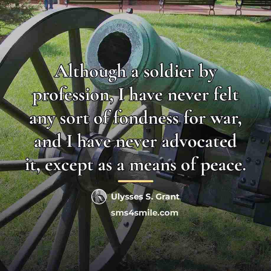 “Although a soldier by profession, I have never felt any…” quote by Ulysses S. Grant