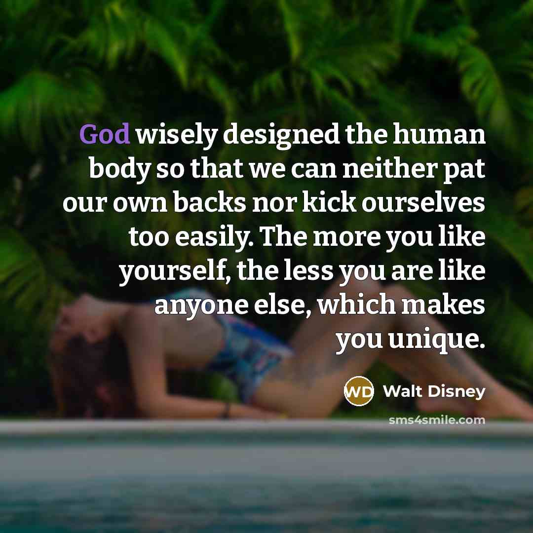 “God wisely designed the human body so that we can…” quote by Walt Disney