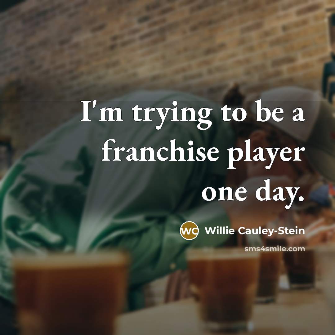 “I'm trying to be a franchise player one day.…” quote by Willie Cauley-Stein