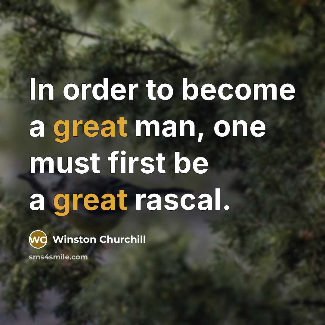 “In order to become a great man, one must first…” quote by Winston Churchill