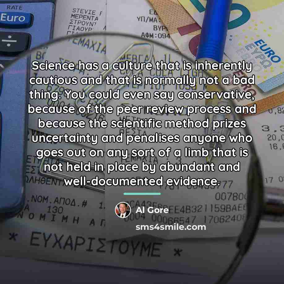 “Science has a culture that is inherently cautious and that…” quote by Al Gore