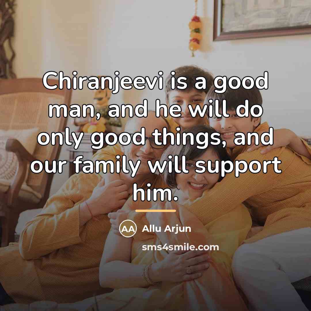 “Chiranjeevi is a good man, and he will do only…” quote by Allu Arjun