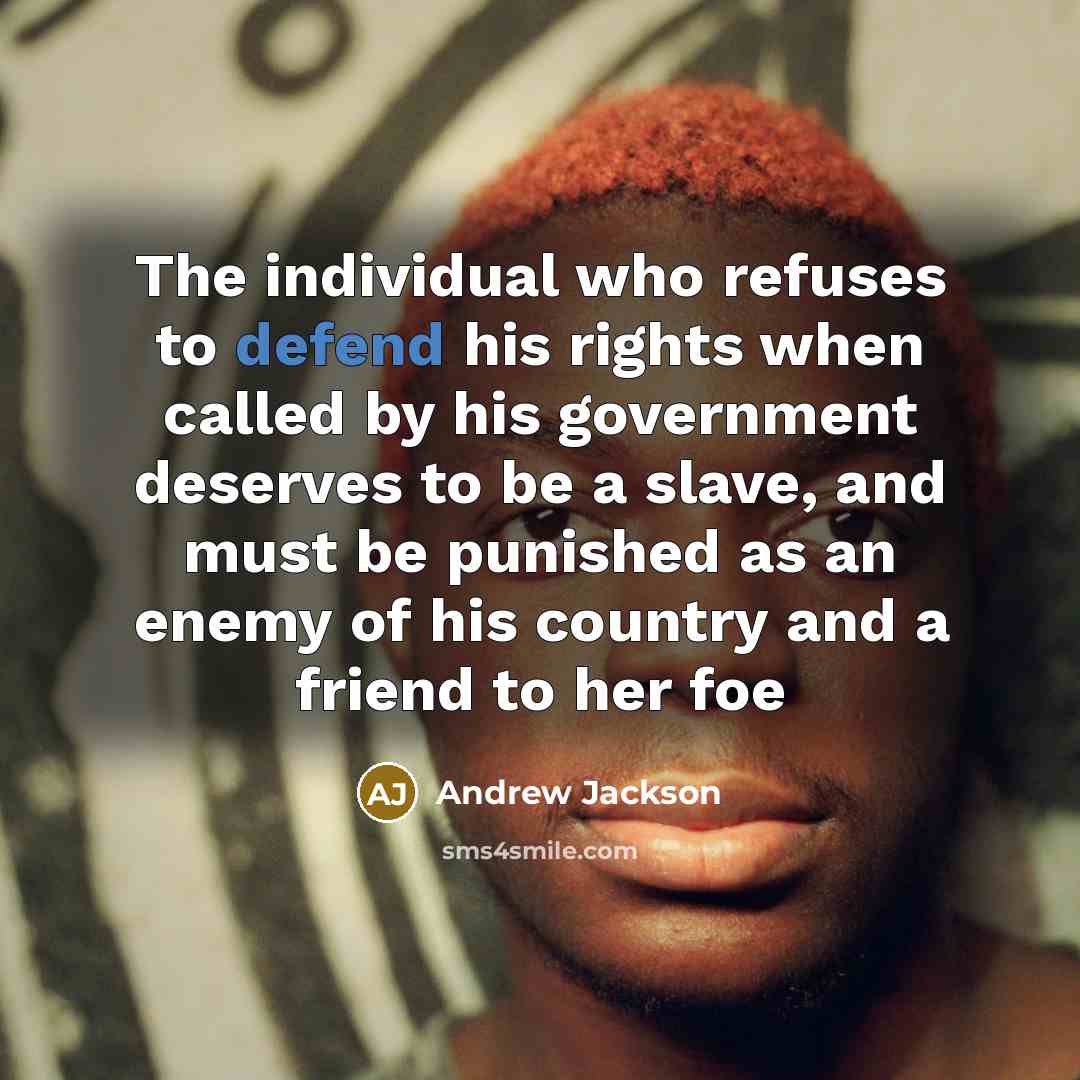 “The individual who refuses to defend his rights when called…” quote by Andrew Jackson