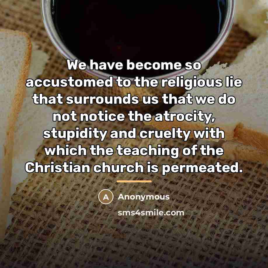 “We have become so accustomed to the religious lie that…” quote by Anonymous