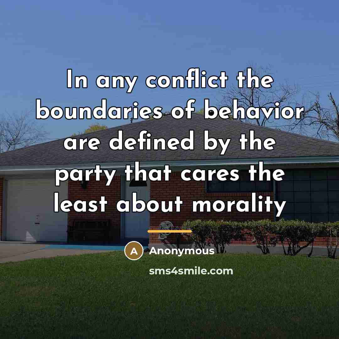 “In any conflict the boundaries of behavior are defined by…” quote by Anonymous