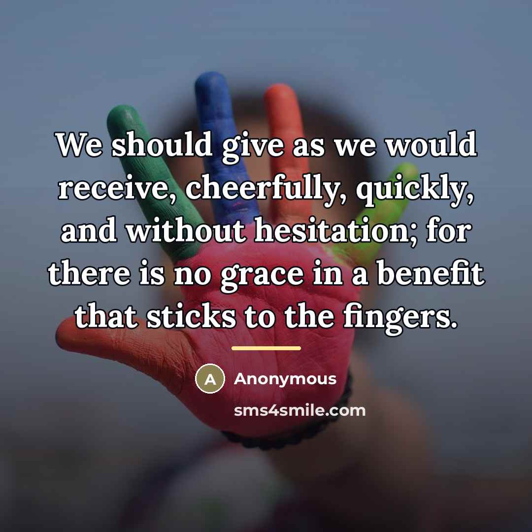 “We should give as we would receive, cheerfully, quickly, and…” quote by Anonymous